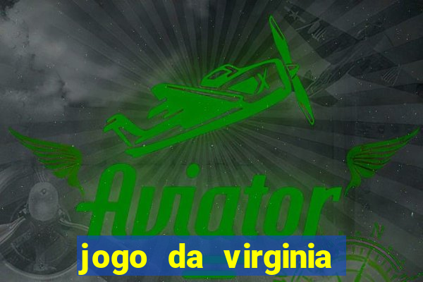 jogo da virginia que da dinheiro